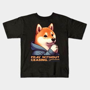 1 Thessalonians 5:17 Pray Without Ceasing Shiba Inu Kids T-Shirt